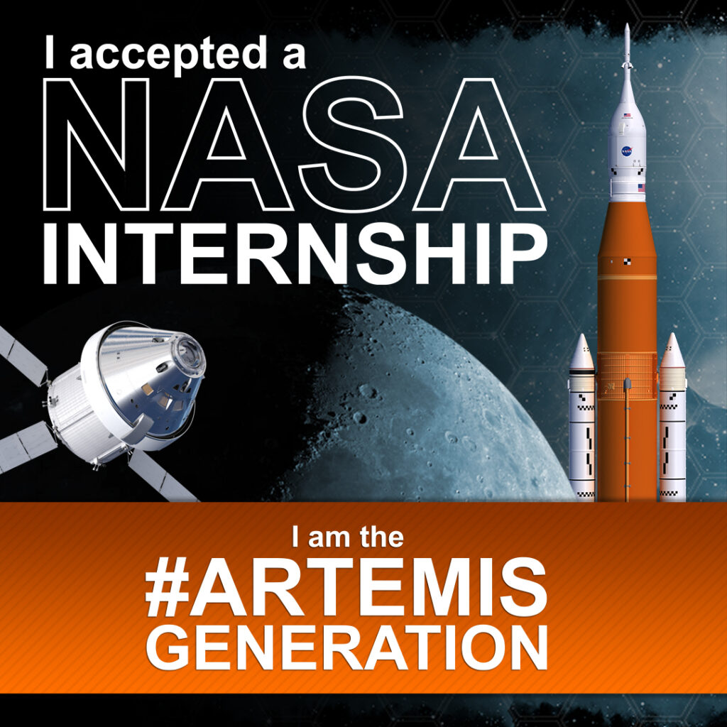 Alt Text: A compiled graphic of the metallic-white Orion spacecraft and orange-white Space Launch System with Earth’s Moon partially obscured by shadow in the background. Text on the image reads, “I accepted a NASA Internship #NASAInterns.” Credit: NASA/Greg Lee