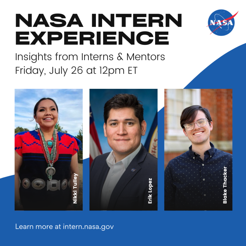 A graphic featuring three smiling interns prominently reads "NASA Intern Experience: Insights from Interns &amp; Mentors. Friday, July 26 at 12pm ET." The visual is white and light blue, two of the three official colors of the NASA logo. The bottom of the image reads "Learn more at intern.nasa.gov." Credit: NASA