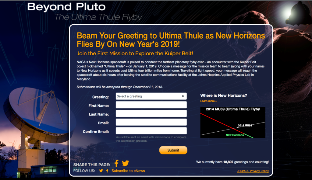 You only have until midnight (EST) this Friday – Dec. 21 – to enter your name and a message to be radioed to Ultima Thule and New Horizons on flyby day at http://pluto.jhuapl.edu/Send-Greetings/ 