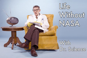 Life without NASA with Dr. Science